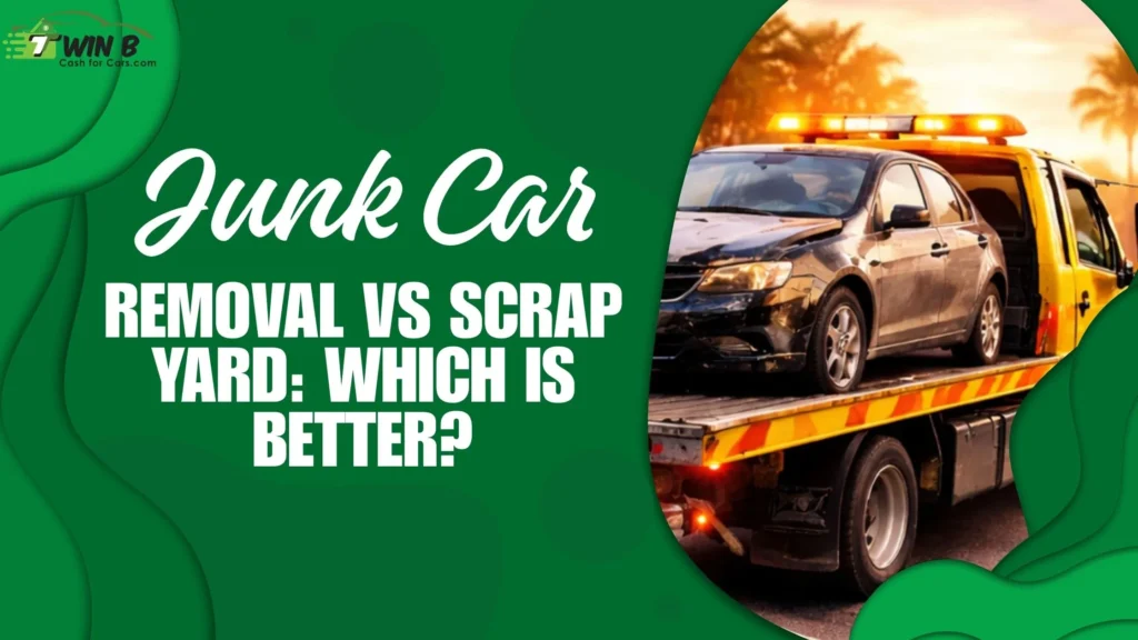 Junk Car Removal vs Scrap Yard Which Is Better