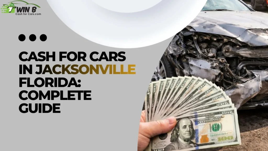 Cash for Cars in Jacksonville Florida Complete Guide