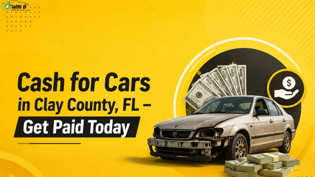 Cash for Cars in Clay County, FL – Get Paid Today